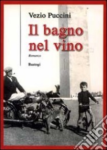 Il bagno nel vino libro di Puccini Vezio