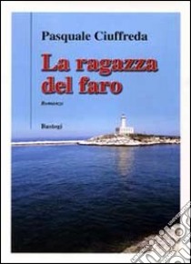 La ragazza del faro libro di Ciuffreda Pasquale