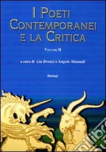 I poeti contemporanei e la critica. Vol. 2 libro di Bronzi L. (cur.); Manuali A. (cur.)