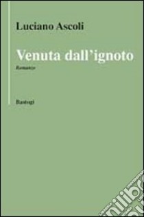 Venuta dall'ignoto libro di Ascoli Luciano