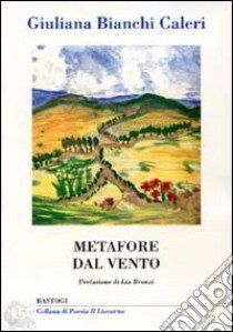 Metafore dal vento libro di Bianchi Caleri Giuliana