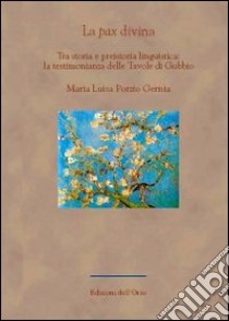 La pax divina. Tra storia e preistoria linguistica: la testimonianza delle tavole di Gubbio libro di Porzio Gernia M. Luisa