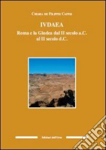 Iudaea. Roma e la Giudea dal II secolo a. C. al II secolo d. C. libro di De Filippis Cappai Chiara