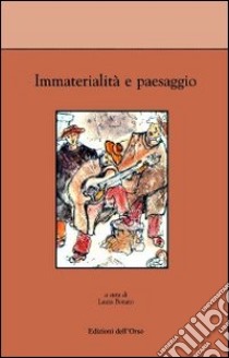 Immaterialità e paesaggio libro di Bonato L. (cur.)