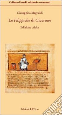 Le filippiche. Testo latino a fronte. Ediz. critica libro di Cicerone Marco Tullio; Magnaldi G. (cur.)