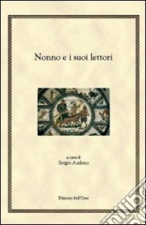 Nonno e i suoi lettori libro di Audano S. (cur.)