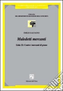 Maledetti mercanti. Lisia 22: contro i mercanti di grano libro di Galvagno Emilio