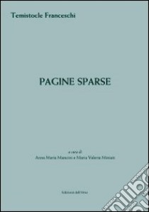 Pagine sparse libro di Franceschi Temistocle; Mancini A. M. (cur.); Miniati M. V. (cur.)