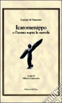 Icaromenippo o l'uomo sopra le nuvole libro di Luciano di Samosata; Camerotto A. (cur.)