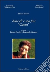 Ante' ch'a sono fini'. Conte libro di Rosina Maria; Gendre R. (cur.); Mossina R. (cur.)