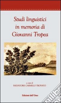 Studi linguistici in onore di Giovanni Tropea libro di Trovato S. C. (cur.)