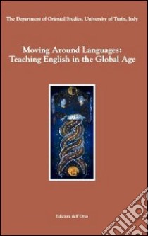 Moving around languages: teaching english in the global age libro