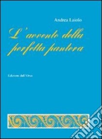 L'avvento della perfetta pantera libro di Laiolo Andrea