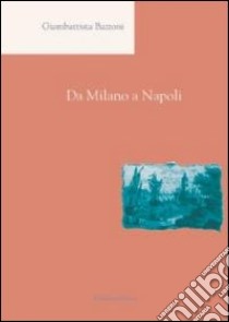 Giambattista Bazzoni. Da Milano a Napoli libro di Federici G. (cur.)