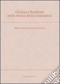 Giuliano Bonfante nella storia della linguistica libro di Porzio Gernia M. Luisa