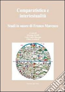 Comparatistica e intertestualità. Studi in onore di Franco Marenco libro di Sertoli G. (cur.); Marengo Vaglio C. (cur.); Lombardi C. (cur.)