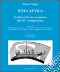 Scritti scelti in occasione del 60° compleanno. Ediz. multilingue libro di Negri C. (cur.); Anelli M. (cur.); Ciceri M. (cur.)