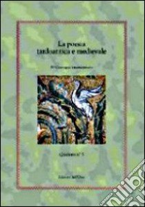 La poesia tardoantica e mediaevale. Ediz. multilingue libro di Burini De Lorenzi C. (cur.); De Gaetano M. (cur.)