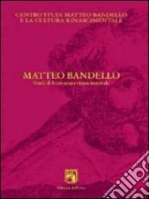 Matteo Bandello. Studi di letteratura rinascimentale libro