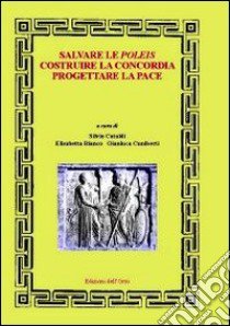 Salvare le poleis costruire la concordia progettare la pace libro di Cataldi S. (cur.); Bianco E. (cur.); Cuniberti G. (cur.)