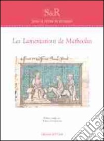 Les lamentations de Matheolus libro di Le Fevre De Ressons Jean; Pacchiarotti T. (cur.)