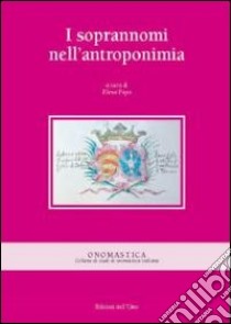 I soprannomi dell'antroponimia libro di Papa E. (cur.)