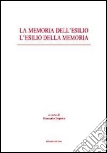 La memoria dell'esilio. L'esilio della memoria libro di Depretis G. (cur.)