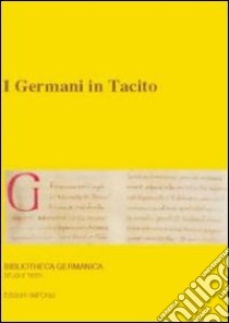 I germani in tacito. 10º seminario avanzato in filologia germanica libro di Dolcetti Corazza V. (cur.); Gendre R. (cur.)