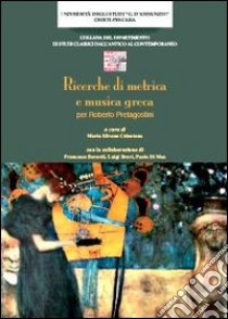 Ricerche di metrica e musica greca. Per Roberto Pretagostini libro di Celentano M. S. (cur.)