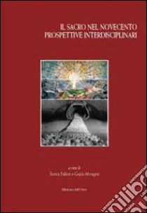 Il sacro nel Novecento. Prospettive interdisciplinari libro di Fabbri E. (cur.); Mongini G. (cur.)