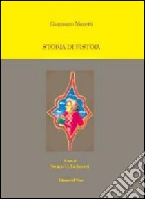 Storia di Pistoia libro di Manetti Giannozzo; Baldassarri S. U. (cur.)