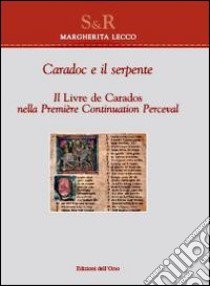 Caradoc e il serpente. Il livre de Caradoc nella première continuation perceval libro di Lecco Margherita