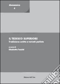 Il tedesco superiore. Tradizione scritta e varietà parlate libro di Fazzini E. (cur.)