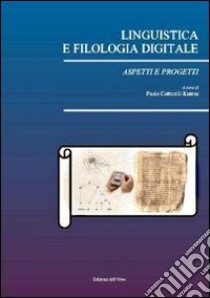 Linguistica e filologia digitale. Aspetti e progetti libro di Cotticellil Kurras P. (cur.)