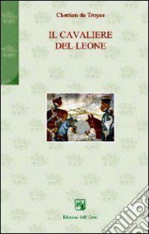 Il cavaliere del leone libro di Troyes Chretiéne de; Gambino F. (cur.)