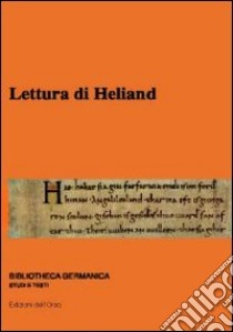 Lettura di Heliand. 11° Seminario avanzato in filologia germanica libro di Dolcetti Corazza V. (cur.); Gendre R. (cur.)