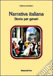 Narrativa italiana. Storia per generi libro di Ardissino Erminia