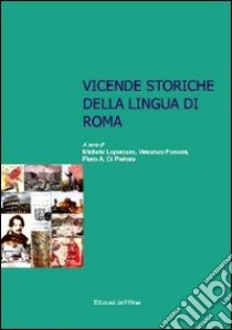 Vicende storiche della lingua di Roma libro di Loporcaro M. (cur.); Faraoni V. (cur.); Di Pretoro P. A. (cur.)