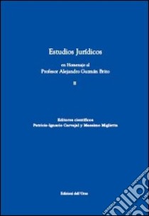 Estudios juridicos en homenaje al profesor Alejandro Guzman Brito. Vol. 2 libro di Carvajal P. (cur.); Miglietta M. (cur.)