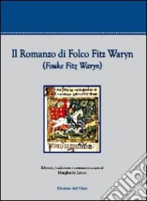 Il romanzo di Folco Fitz Waryn (Fouke Fitz Waryn) libro di Lecco M. (cur.)