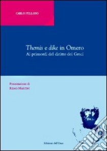 Themis e dike in Omero. Ai primordi del diritto dei greci libro di Pelloso Carlo