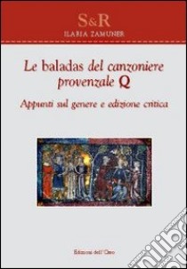 Le baladas del canzoniere provenzale Q. Appunti sul genere. Ediz. critica libro di Zamuner Ilaria