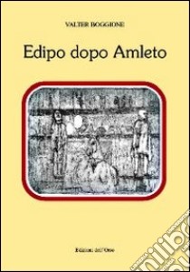 Edipo dopo Amleto libro di Boggione Valter