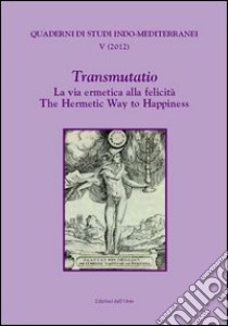 Transmutatio. La via ermetica alla felicità-The hermetic way to happiness libro