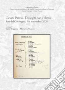 Cesare Pavese. Dialoghi con i classici. Atti del convegno (3-4 novembre 2020) libro di Boggione V. (cur.); Masoero M. (cur.)