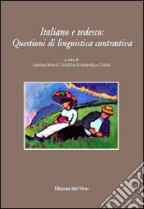 Italiano e tedesco. Questioni di linguistica contrastiva. Ediz. italiana e tedesca libro di Bosco Coletsos S. (cur.); Costa M. (cur.)