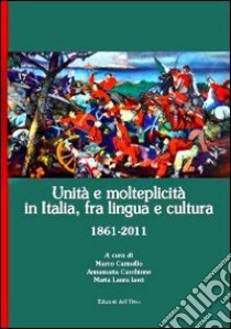 Unità a molteplicità in Italia, fra lingua e cultura libro di Carmello M. (cur.); Cacchione A. (cur.); Iasci M. L. (cur.)