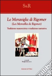 Le meraviglie di Rigomer-Les merveilles de Rigomer. Tradizione manoscritta e tradizione narrativa. Ediz. bilingue libro di Lecco M. (cur.)