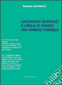 Linguaggio giuridico e lingua in genere. Una simbiosi possibile libro di Cavagnoli Stefania