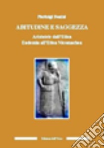 Abitudine e saggezza. Aristotele dall'etica eudemia all'etica nicomachea libro di Donini Pierluigi